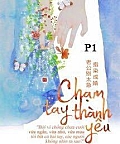 [Phần 1] Chạm Tay Thành Yêu