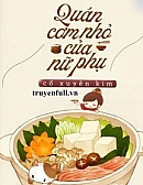 Quán Cơm Nhỏ Của Nữ Phụ Cổ Xuyên Kim