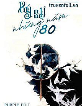 Ký Sự Những Năm 80