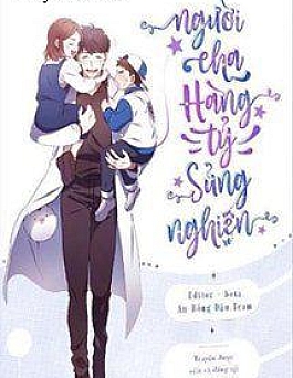 Người Cha Hàng Tỷ Sủng Nghiện