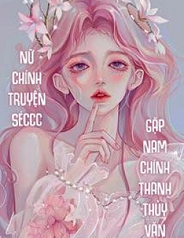 Nữ Chính Truyện Séccc Gặp Nam Chính Thanh Thủy Văn