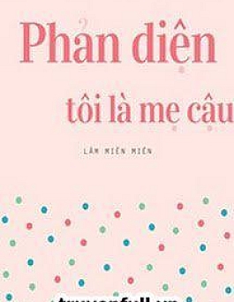 Phản Diện, Tôi Là Mẹ Cậu