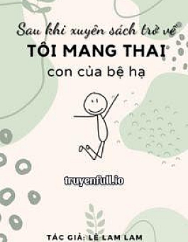 Sau Khi Xuyên Sách Trở Về, Tôi Mang Thai Con Của Bệ Hạ