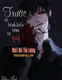 Trước Có Bệnh Kiều Sau Có Quỷ